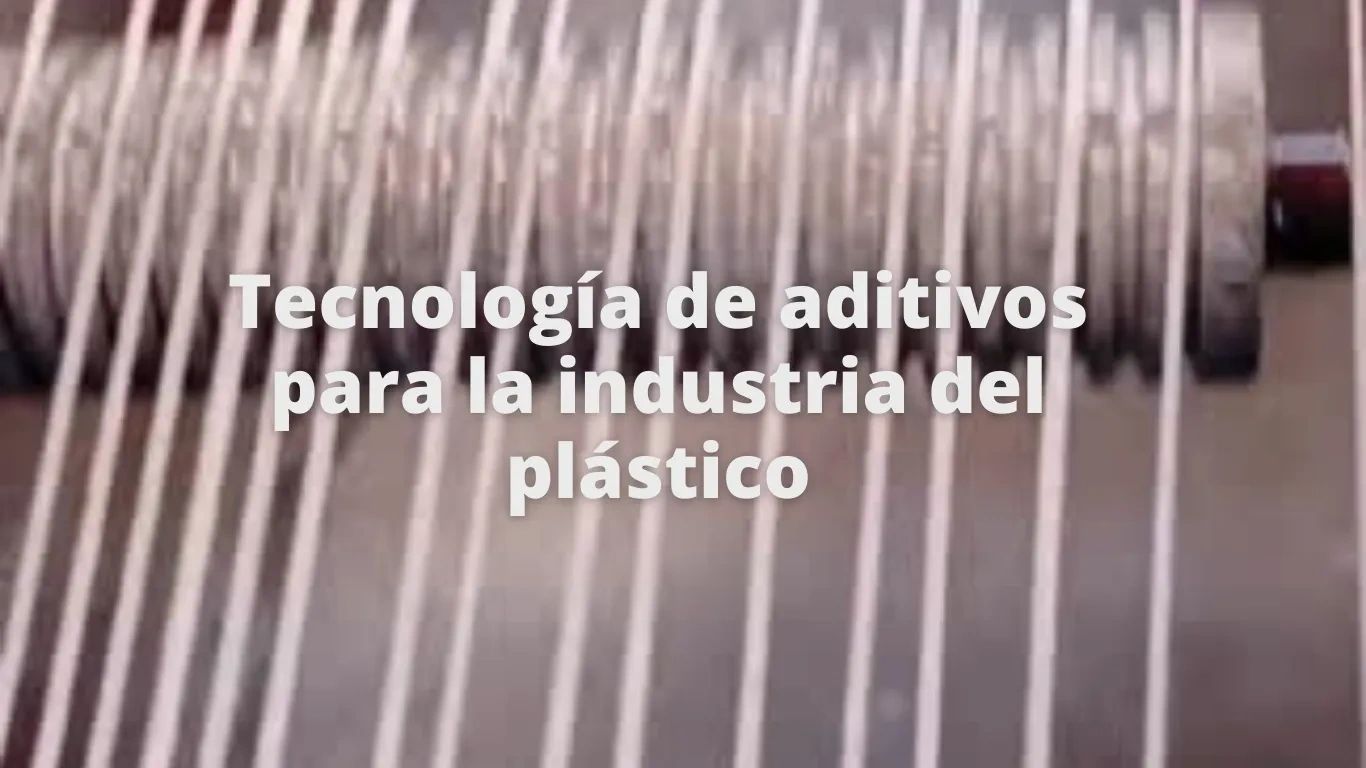 Tecnología de aditivos para la industria del plástico